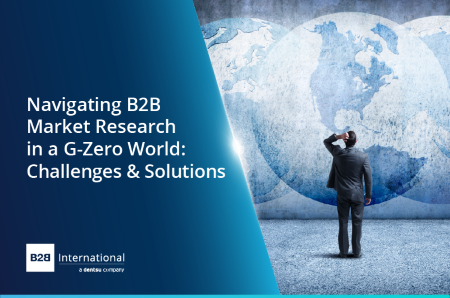 Navigating B2B Market Research in a G-Zero World: Challenges and Solutions